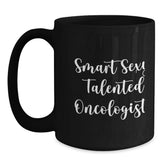 Oncologist Gifts from Friends Funny Smart Sexy Talented Gift for Oncologist Graduation Unique Black Coffee Mug - Main